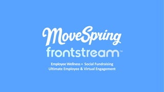 Employee Wellness+ Social Fundraising
Ultimate Employee & Virtual Engagement
 