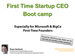 First Time Startup CEO
       Boot camp
 