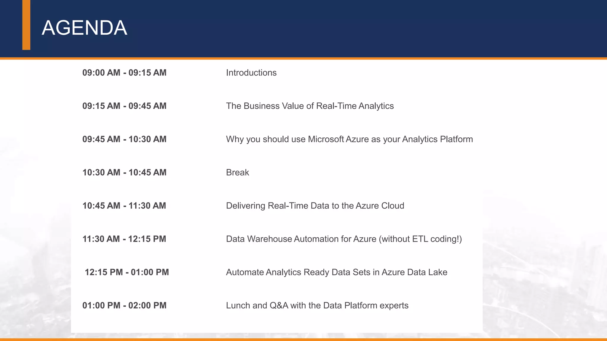 2© 2018 Attunity 2© 2017 Attunity
AGENDA
09:00 AM - 09:15 AM Introductions
09:15 AM - 09:45 AM The Business Value of Real-Time Analytics
09:45 AM - 10:30 AM Why you should use Microsoft Azure as your Analytics Platform
10:30 AM - 10:45 AM Break
10:45 AM - 11:30 AM Delivering Real-Time Data to the Azure Cloud
11:30 AM - 12:15 PM Data Warehouse Automation for Azure (without ETL coding!)
12:15 PM - 01:00 PM Automate Analytics Ready Data Sets in Azure Data Lake
01:00 PM - 02:00 PM Lunch and Q&A with the Data Platform experts
 