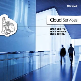 Cloud Services
More agility.
More freedom.
More choice.
 