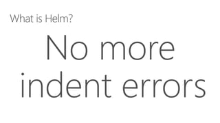 What is Helm?
 