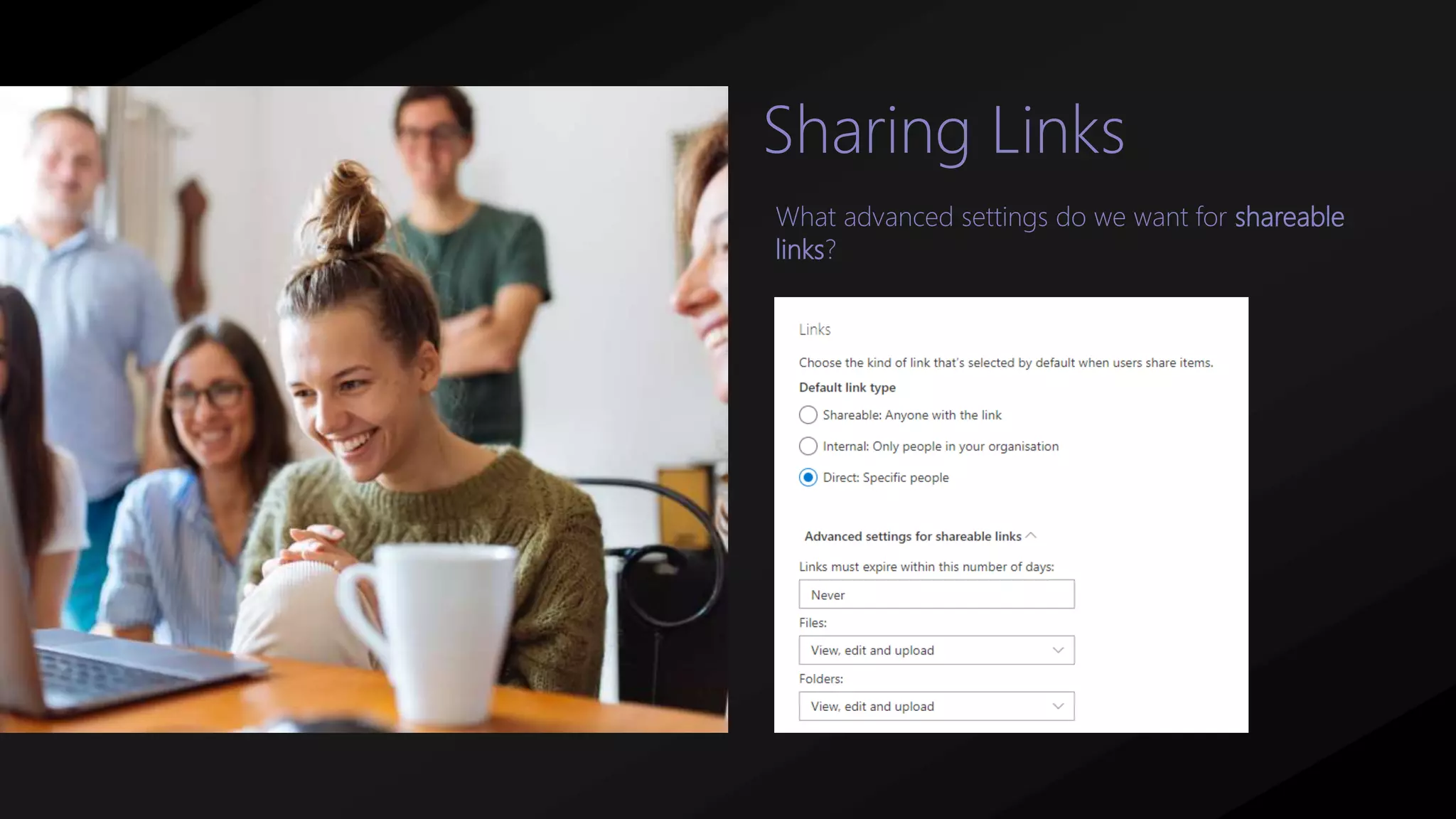 What advanced settings do we want for shareable
links?
Sharing Links
 