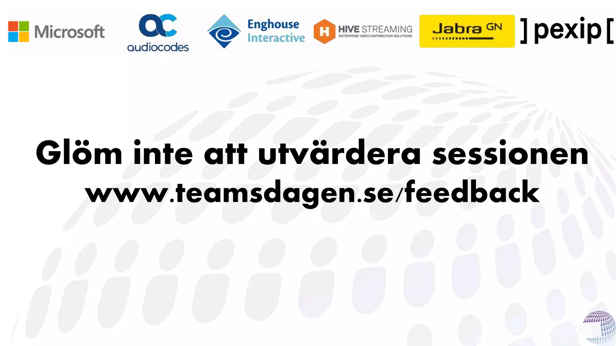 Glöm inte att utvärdera sessionen
www.teamsdagen.se/feedback
 