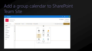 Add a group calendar to SharePoint
Team Site
 