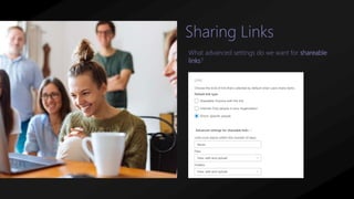 What advanced settings do we want for shareable
links?
Sharing Links
 