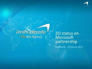ZO status on Microsoft partnership Redmond , 29 March 2011 