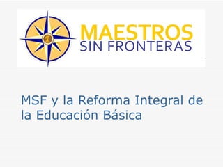 MSF y la Reforma Integral de la Educación Básica 