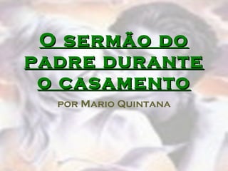 O sermão do padre durante o casamento por Mario Quintana  