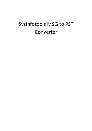 SysInfotools MSG to PST
Converter
 