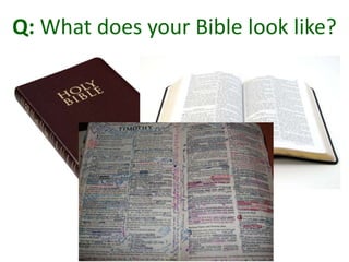 Q: What does your Bible look like?
 