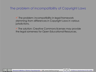 The problem of incompatibility of Copyright Laws
The problem: incompatibility in legal framework
stemming from differences...