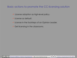 Basic actions to promote the CC-licensing solution
License adoption as high-level policy.
License as default.
License in t...