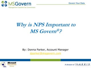 Why is NPS Important to MS Govern®? By: Donna Parker, Account Manager dparker@msgovern.com 