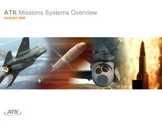 ATK  Missions Systems Overview AUGUST 2008 