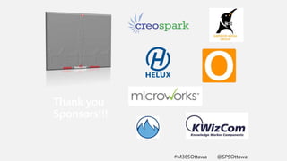 Thank you
Sponsors!!!
#M365Ottawa @SPSOttawa
 