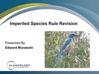 Imperiled Species Rule Revision  Presented By Edward Murawski 
