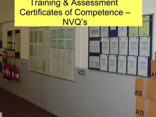 Training & Assessment
Certificates of Competence –
            NVQ’s
 