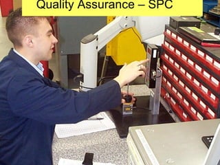 Quality Assurance – SPC
 