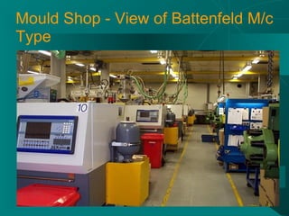 Mould Shop - View of Battenfeld M/c
Type
 