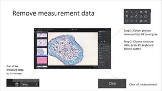 Remove measurement data
Step 1: Cancel choose
measure tool till panel gray
Step 2: Choose measure
data, press PC keyboard
Delete button
Can draw
measure data
to it remove
Clear all measurement
 