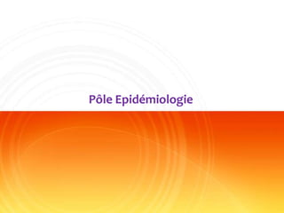 Pôle Epidémiologie
 