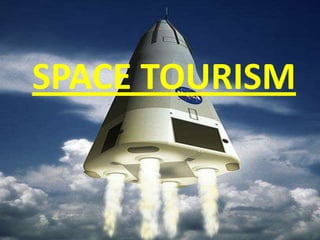 SPACE TOURISM
 