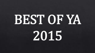 BEST OF YA
2015
 