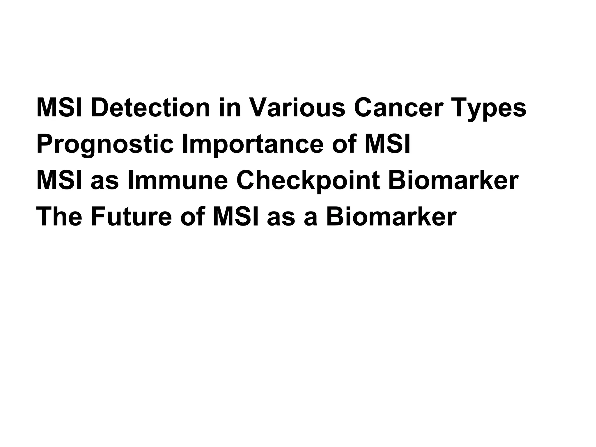 MSI Detection in Various Cancer Types
Prognostic Importance of MSI
MSI as Immune Checkpoint Biomarker
The Future of MSI as a Biomarker