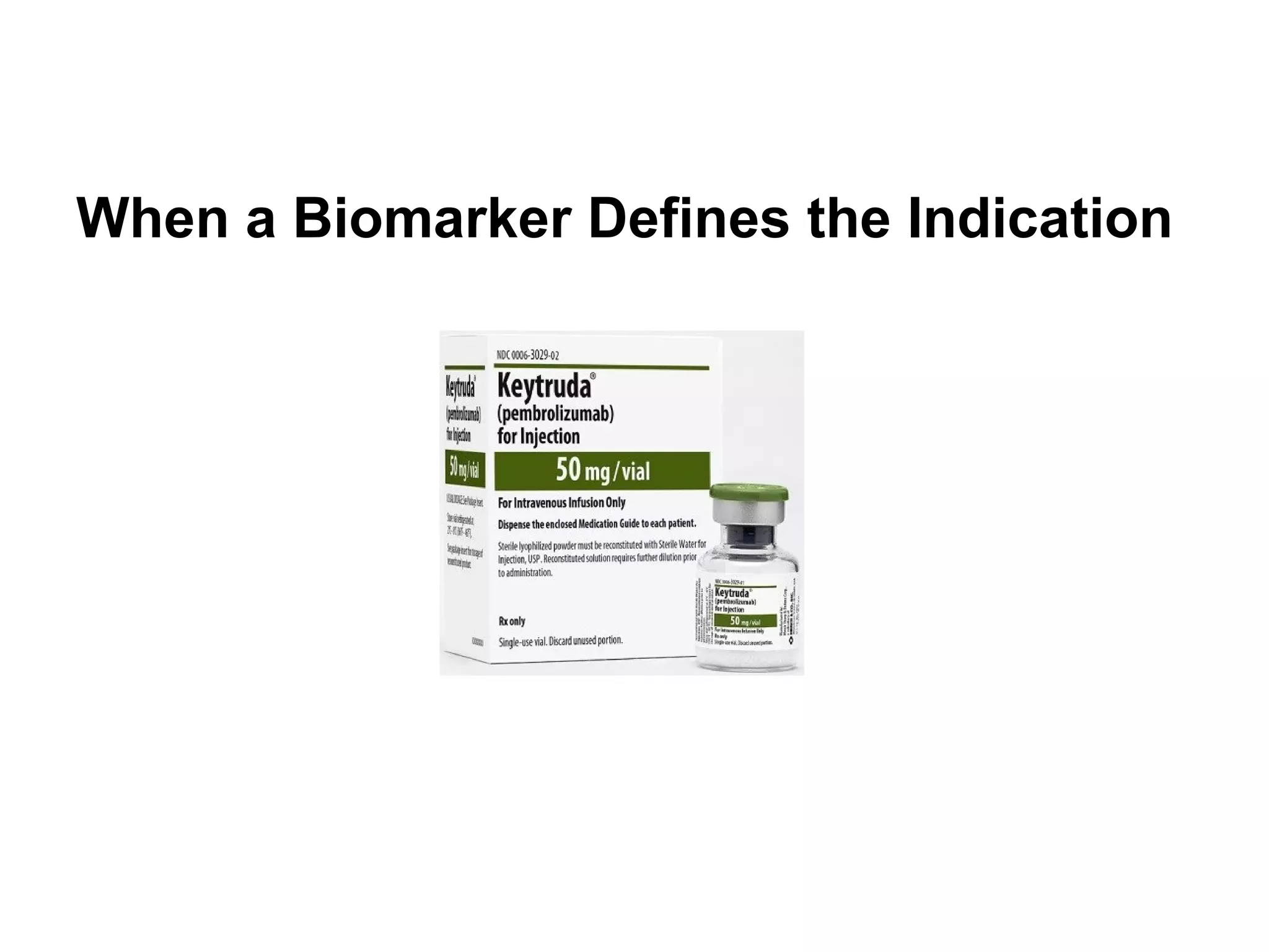 When a Biomarker Defines the Indication
