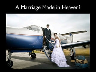 A Marriage Made in Heaven?
 