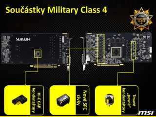 Součástky Military Class 4
Hi-CCAP
kondenzátory
Tmavé
„pevné“
kondenzátory
NovéSFC
cívky
 