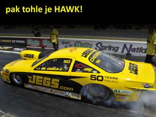 pak tohle je HAWK!
 