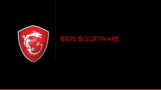 BIOS & SOFTWARE
 