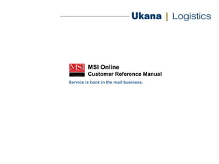 MSI Online Customer Reference Manual Service is back in the mail business. 