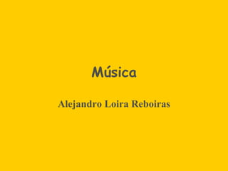 Música Alejandro Loira Reboiras 