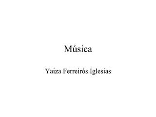Música Yaiza Ferreirós Iglesias 