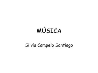 MÚSICA Silvia Campelo Santiago 