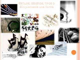 Estilos, géneros, tipos o Simplemente una forma