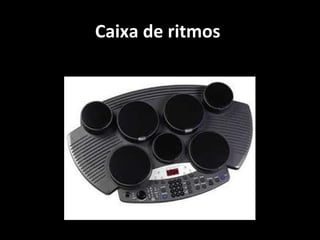 Caixa de ritmos 

 