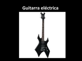 Guitarra eléctrica 

 