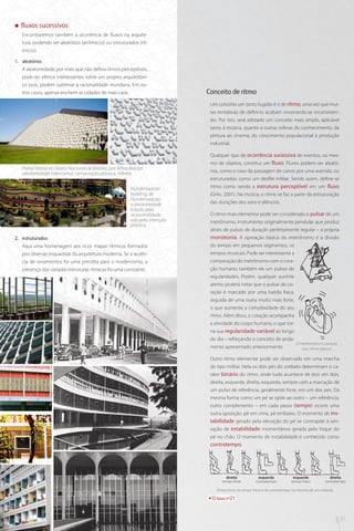 „„

fluxos sucessivos
Encontraremos também a ocorrência de fluxos na arquitetura, podendo ser aleatórios (arrítmicos) ou estruturados (rítmicos).

1.	 aleatórios
A aleatoriedade, por mais que não defina rítmos perceptíveis,
pode ter efeitos interessantes sobre um projeto arquitetônico pois, podem sublimar a racionalidade mundana. Em outros casos, apenas enchem as cidades de mais caos.

Conceito de ritmo
Um conceito um tanto fugidio é o de ritmo, uma vez que muitas tentativas de defini-lo acabam mostrando-se inconsistentes. Por isso, será adotado um conceito mais amplo, aplicável
tanto à música, quanto a outras esferas do conhecimento, da
pintura ao cinema, do crescimento populacional à produção
industrial.

Painel lateral do Teatro Nacional de Brasília, por Athos Bulcão:
aleatoriedade intencional, composição plástica, infinita
Hundertwasser
building, de
Hundertwasser:
a aleatoriedade
é dada pela
ocasionalidade,
não pela intenção
plástica
2.	 estruturados
Aqui uma homenagem aos ricos mapas rítmicos formados
pos diversas esquadrias da arquitetura moderna. Se a ausência de ornamentos foi uma preceita para o modernismo, a
presença das variadas estruturas rítmicas foi uma constante.

Qualquer tipo de ocorrência sucessiva de eventos, ou mesmo de objetos, constitui um fluxo. Fluxos podem ser aleatórios, como o caso da passagem de carros por uma avenida, ou
estruturados, como um desfile militar. Sendo assim, define-se
ritmo como sendo a estrutura perceptível em um fluxo
(Grilo, 2001). Na música, o ritmo se faz a partir da estruturação
das durações dos sons e silêncios.
O ritmo mais elementar pode ser considerado o pulsar de um
metrônomo, instrumento originalmente pendular que produz
séries de pulsos de duração perfeitamente regular – a própria
monotonia. A operação básica do metrônomo é a divisão
do tempo em pequenos segmentos, os
tempos musicais. Pode ser interessante a
comparação do metrônomo com o coração humano, também ele um pulsor de
regularidades. Porém, qualquer ouvinte
atento poderá notar que o pulsar do coração é marcado por uma batida fraca,
seguida de uma outra muito mais forte,
o que aumenta a complexidade do seu
ritmo. Além disso, o coração acompanha
a atividade do corpo humano, o que torna sua regularidade variável ao longo
do dia – reforçando o conceito de andaO metrônomo e o coração,
mento apresentado anteriormente.
dois ritmos básicos
Outro ritmo elementar pode ser observado em uma marcha
do tipo militar. Nela os dois pés do soldado determinam o caráter binário do ritmo, onde tudo acontece de dois em dois,
direita, esquerda, direita, esquerda, sempre com a marcação de
um pulso de referência, geralmente forte, em um dos pés. Da
mesma forma como um pé se opõe ao outro – um referência,
outro complemento – em cada passo (tempo) ocorre uma
outra oposição: pé em cima, pé embaixo. O momento de instabilidade gerado pela elevação do pé se contrapõe à sensação de estabilidade momentânea gerada pelo toque do
pé no chão. O momento de instabilidade é conhecido como
contratempo.

direita
tempo forte

esquerda
contratempo

esquerda
tempo fraco

direita
contratempo

Tempo forte, do tempo fraco e do contratempo, na marcha de um soldado

mus

30

arq

faixa nº21

31

 
