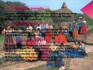 Se baila durante la celebración de la feria patronal de la Aldea de San Juan Bautista del municipio de Pespire, Departamento de Choluteca. Danza de raiz criolla que se bailaba en ocasiones especiales, ubicada en la comunidad de Trinidad de Santa Barbara de donde viene du nombre. Es una danza ritual con un contenido simbólico que representa aspectos de lo humano y /o  divino y existen desde tiempos de la conquista. Es un ceremonial de profundo contenido agro religioso. El Guanacasco se representa en las festividades de los santos patronos ante las imágenes católicas. La Polka San Juaneña El Palito Verde El Guanacasco 