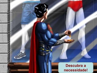 Descubra a
necessidade!
 