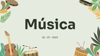 Música
26 - 07 - 2023
 