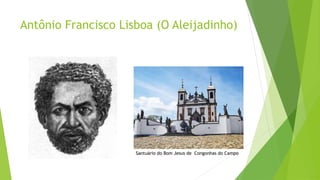 Antônio Francisco Lisboa (O Aleijadinho)
Santuário do Bom Jesus de Congonhas do Campo
 