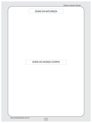 Editora Ciranda Cultural


                              SONS DA NATUREZA




                             SONS DO NOSSO CORPO




www.cirandacultural.com.br
                                     102
 