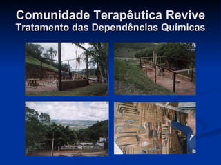 Comunidade Terapêutica Revive Tratamento das Dependências Químicas 