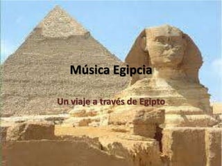 Música Egipcia

Un viaje a través de Egipto
 