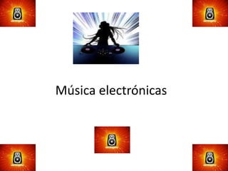 Música electrónicas  