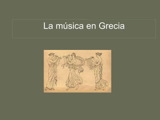 La música en Grecia
 